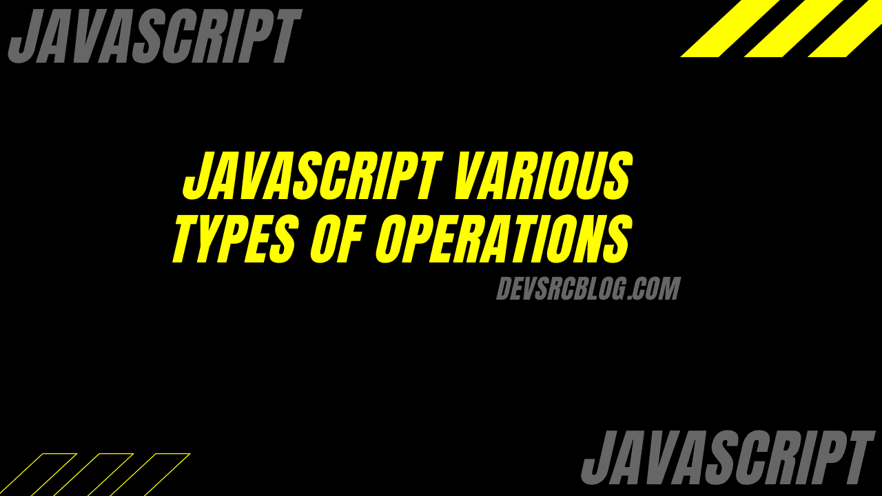 JavaScript Various Types Of Operations